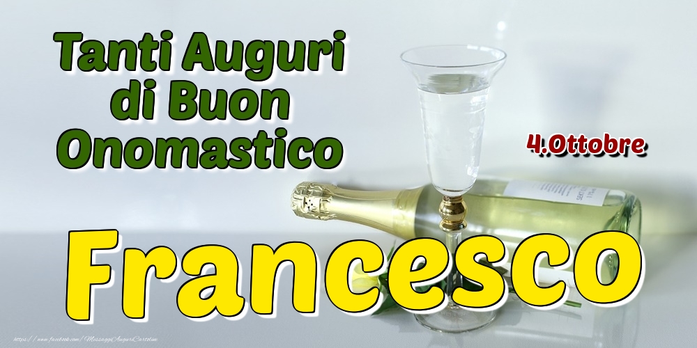 Cartoline di onomastico - Champagne | 4.Ottobre - Tanti Auguri di Buon Onomastico Francesco