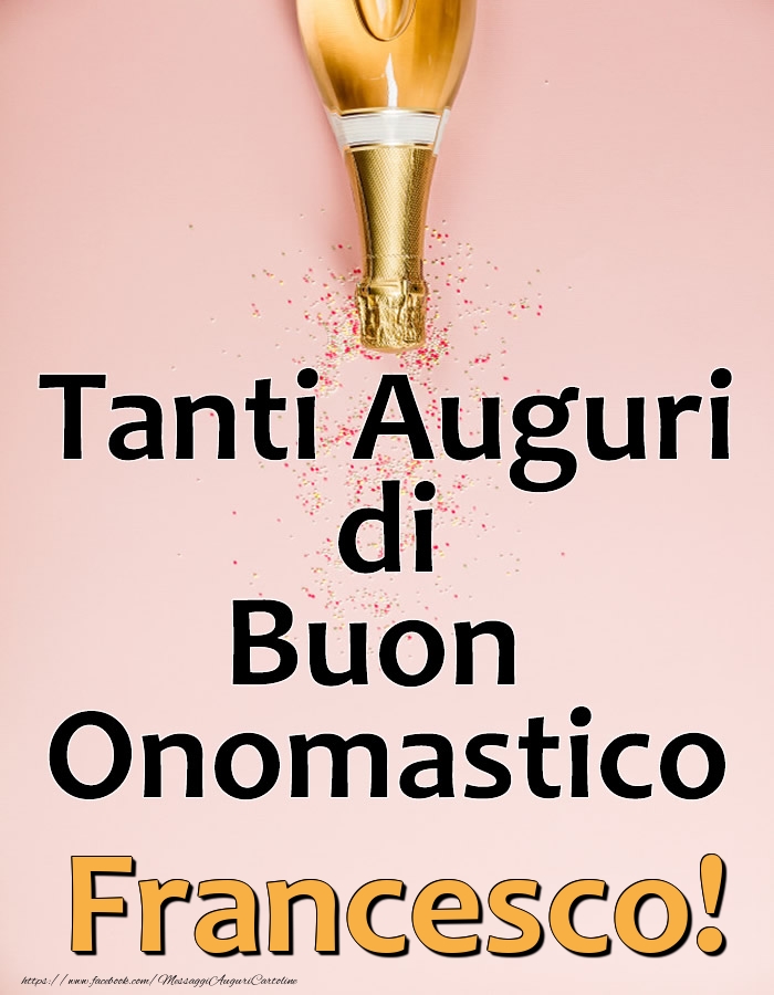 Cartoline di onomastico - Champagne | Tanti Auguri di Buon Onomastico Francesco!