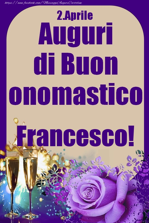 Cartoline di onomastico - Champagne & Rose | 2.Aprile - Auguri di Buon Onomastico  Francesco!