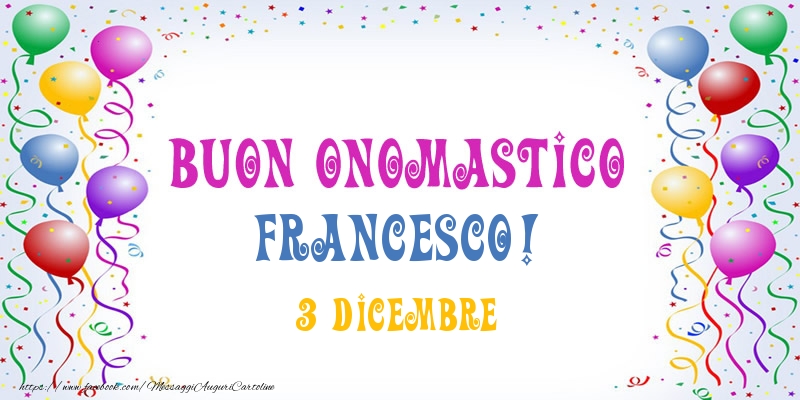 Cartoline di onomastico - Buon onomastico Francesco! 3 Dicembre