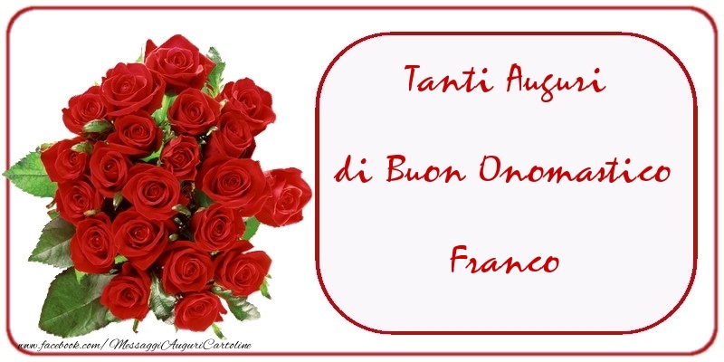 Cartoline di onomastico - Mazzo Di Fiori & Rose | Tanti Auguri di Buon Onomastico Franco