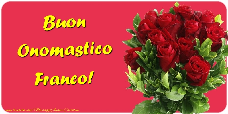 Cartoline di onomastico - Mazzo Di Fiori & Rose | Buon Onomastico Franco