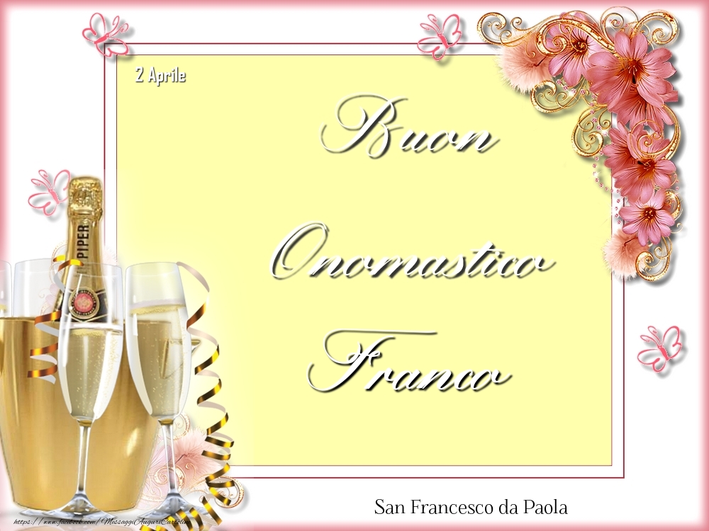 Cartoline di onomastico - Champagne & Fiori | San Francesco da Paola Buon Onomastico, Franco! 2 Aprile
