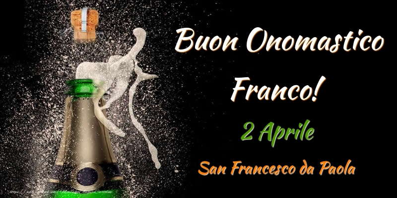 Cartoline di onomastico - Champagne | Buon Onomastico Franco! 2 Aprile San Francesco da Paola
