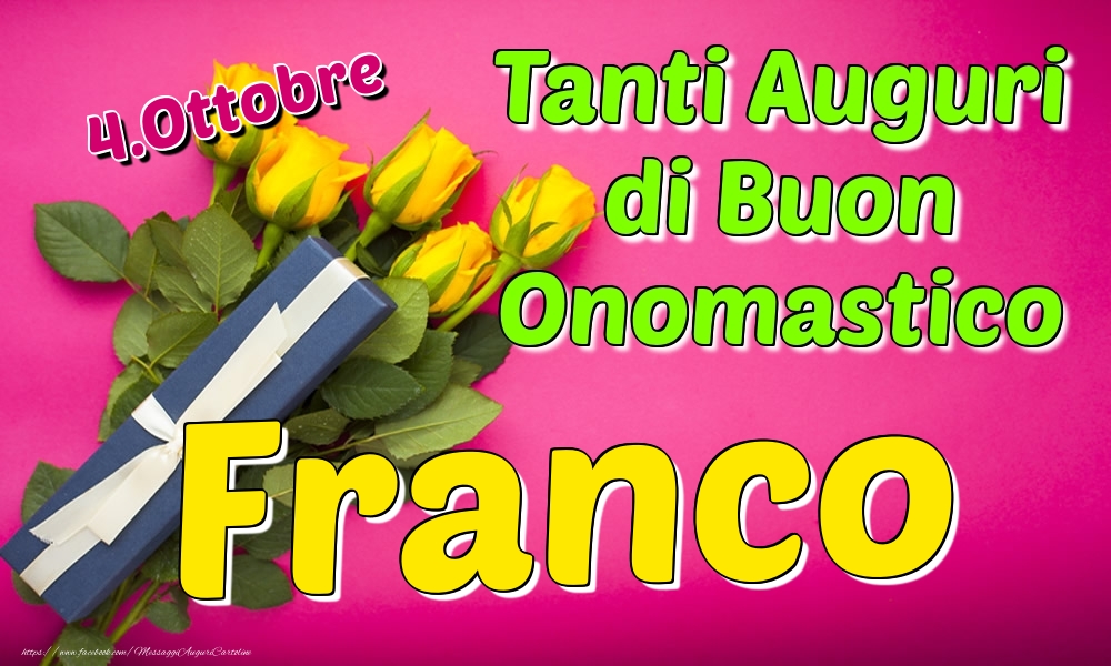  Cartoline di onomastico - Rose | 4.Ottobre - Tanti Auguri di Buon Onomastico Franco