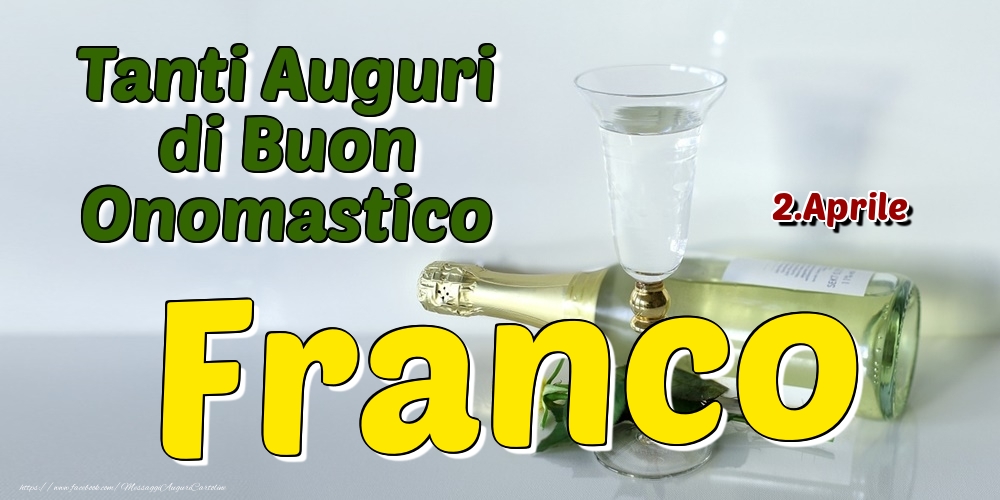  Cartoline di onomastico - Champagne | 2.Aprile - Tanti Auguri di Buon Onomastico Franco
