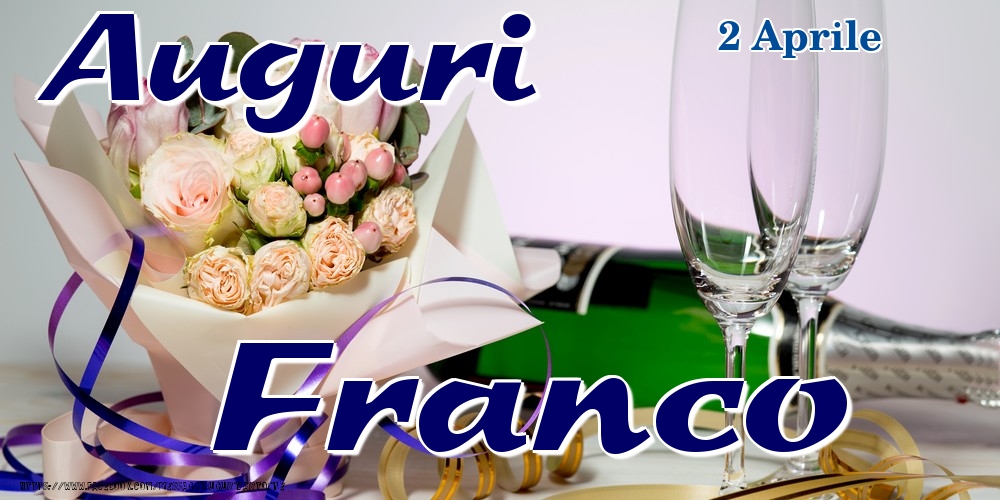 Cartoline di onomastico - Champagne & Fiori | 2 Aprile - Auguri Franco!
