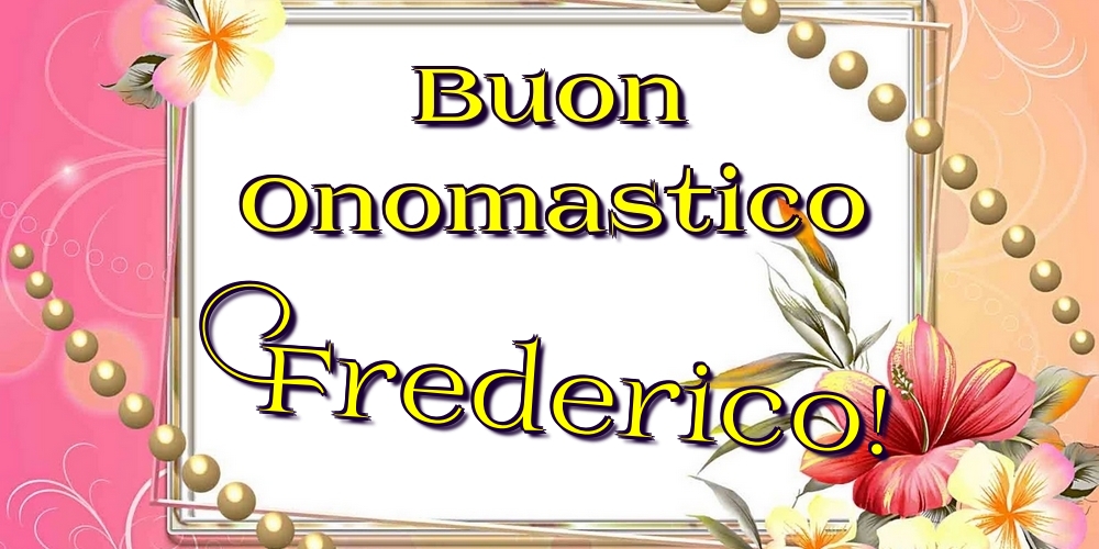 Cartoline di onomastico - Buon Onomastico Frederico!