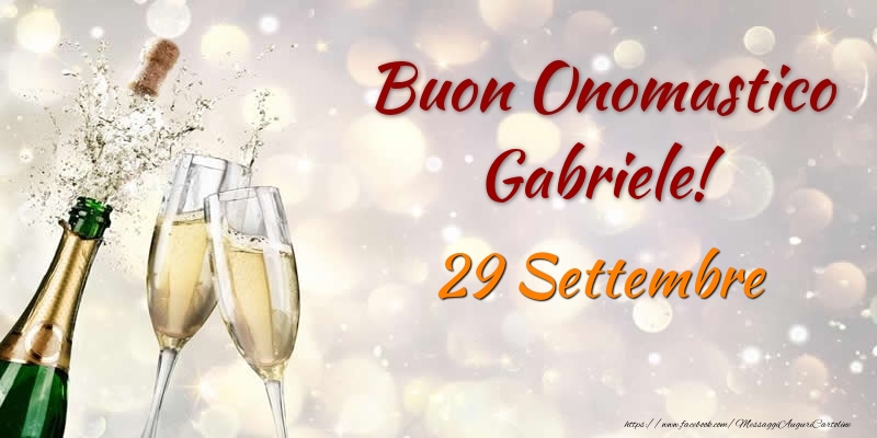 Cartoline di onomastico - Champagne | Buon Onomastico Gabriele! 29 Settembre