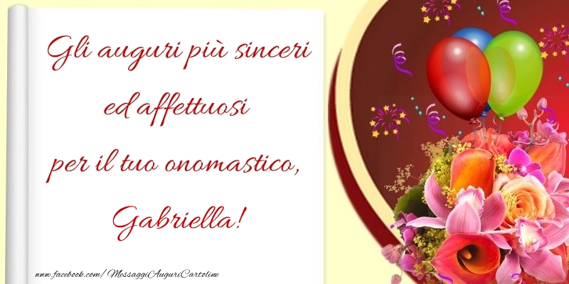 Cartoline di onomastico - Fiori & Palloncini | Gli auguri più sinceri ed affettuosi per il tuo onomastico, Gabriella