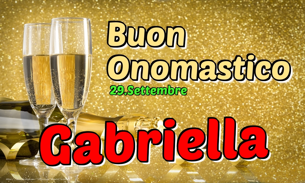 Cartoline di onomastico - Champagne | 29.Settembre - Buon Onomastico Gabriella!