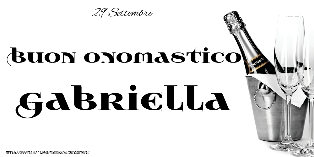 Cartoline di onomastico - Champagne | 29 Settembre - Buon onomastico Gabriella!