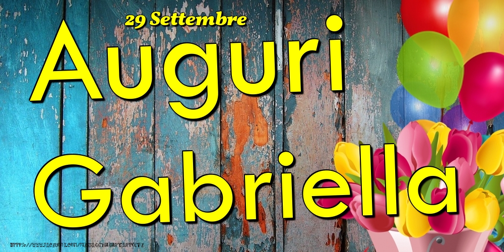 Cartoline di onomastico - Fiori & Palloncini | 29 Settembre - Auguri Gabriella!