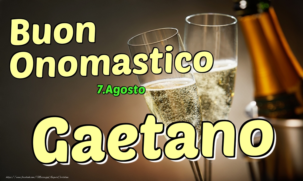 Cartoline di onomastico - Champagne | 7.Agosto - Buon Onomastico Gaetano!