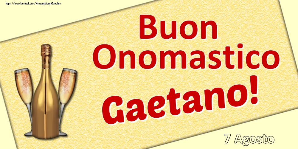 Cartoline di onomastico - Champagne | Buon Onomastico Gaetano! - 7 Agosto