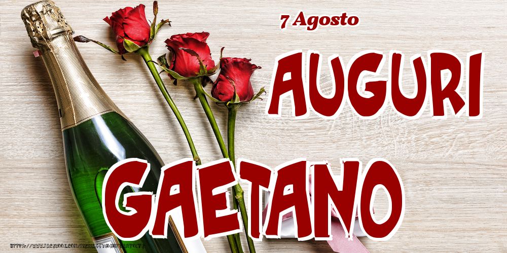 Cartoline di onomastico - Champagne & Fiori | 7 Agosto - Auguri Gaetano!