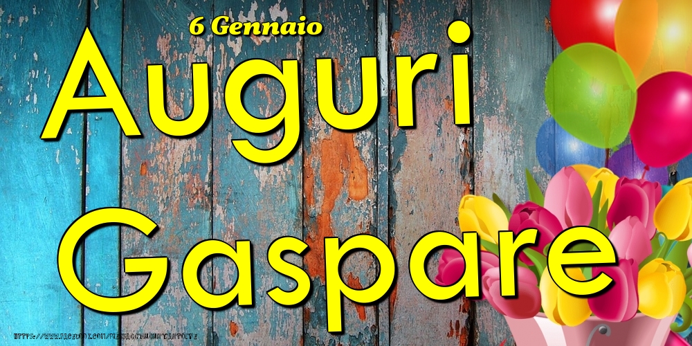 Cartoline di onomastico - Fiori & Palloncini | 6 Gennaio - Auguri Gaspare!