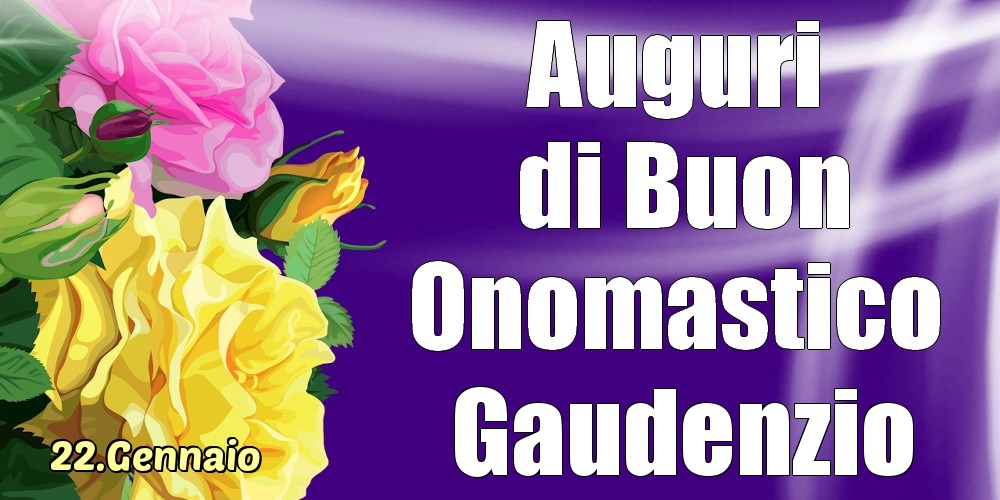 Cartoline di onomastico - 22.Gennaio - La mulți ani de ziua onomastică Gaudenzio!