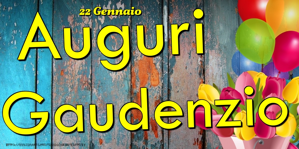 Cartoline di onomastico - Fiori & Palloncini | 22 Gennaio - Auguri Gaudenzio!