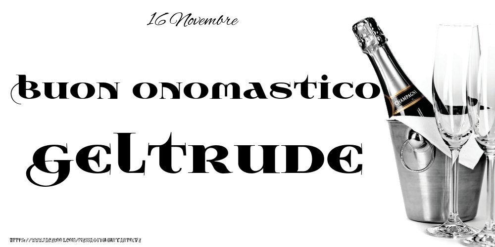 Cartoline di onomastico - 16 Novembre - Buon onomastico Geltrude!