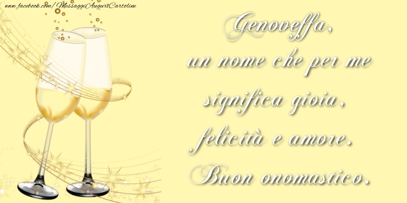 Cartoline di onomastico - Champagne | Genoveffa, un nome che per me significa gioia, felicità e amore. Buon onomastico.