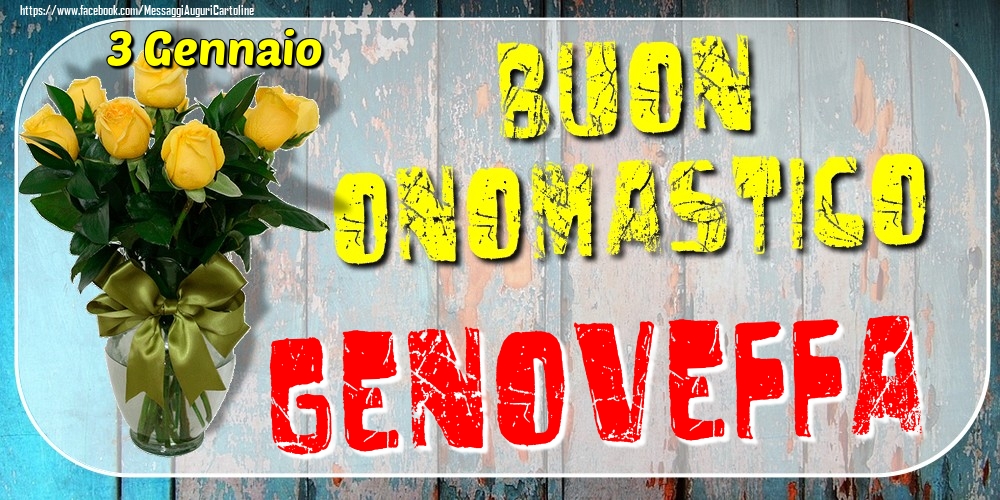 Cartoline di onomastico - 3 Gennaio - Buon Onomastico Genoveffa!