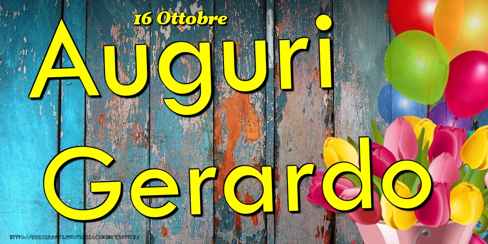 Cartoline di onomastico - Fiori & Palloncini | 16 Ottobre - Auguri Gerardo!