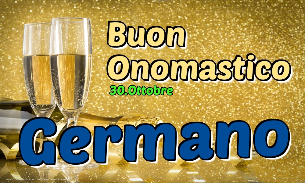 Cartoline di onomastico - Champagne | 30.Ottobre - Buon Onomastico Germano!