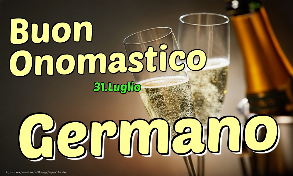 Cartoline di onomastico - Champagne | 31.Luglio - Buon Onomastico Germano!