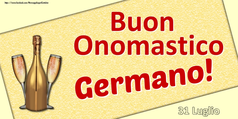 Cartoline di onomastico - Champagne | Buon Onomastico Germano! - 31 Luglio