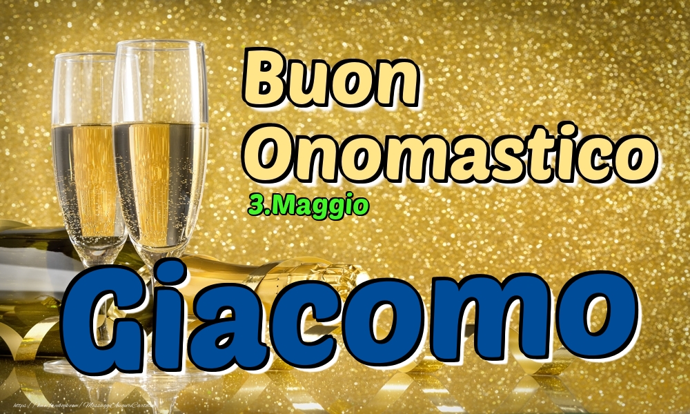 Cartoline di onomastico - Champagne | 3.Maggio - Buon Onomastico Giacomo!