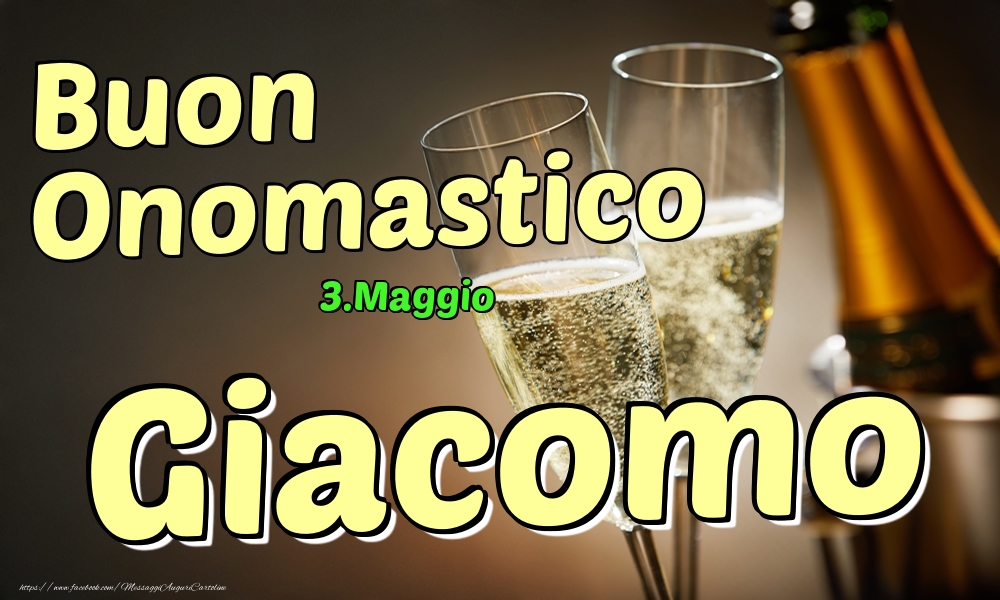 Cartoline di onomastico - Champagne | 3.Maggio - Buon Onomastico Giacomo!