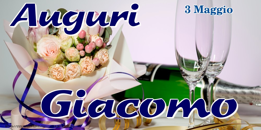 Cartoline di onomastico - Champagne & Fiori | 3 Maggio - Auguri Giacomo!