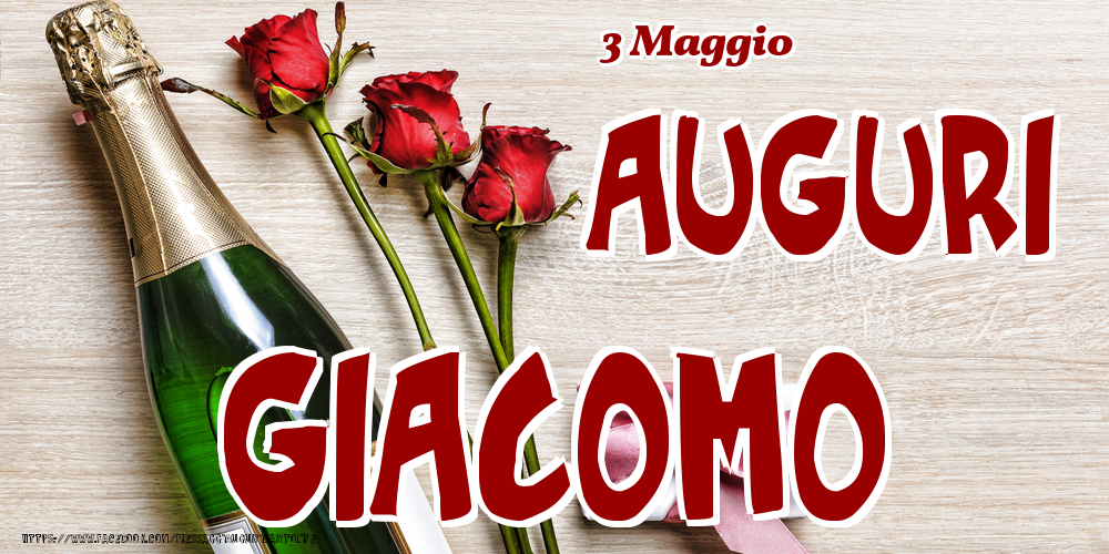 Cartoline di onomastico - Champagne & Fiori | 3 Maggio - Auguri Giacomo!