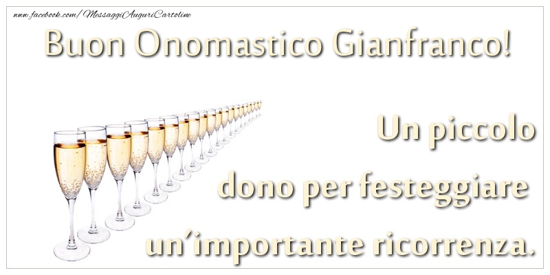 Cartoline di onomastico - Champagne | Un piccolo dono per festeggiare un’importante ricorrenza. Buon onomastico Gianfranco!
