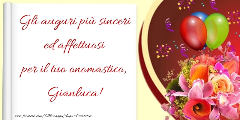 Cartoline di onomastico - Fiori & Palloncini | Gli auguri più sinceri ed affettuosi per il tuo onomastico, Gianluca