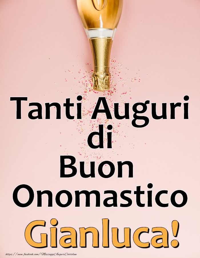 Cartoline di onomastico - Champagne | Tanti Auguri di Buon Onomastico Gianluca!