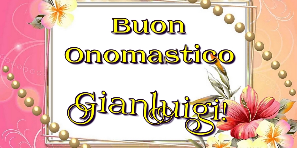 Cartoline di onomastico - Buon Onomastico Gianluigi!