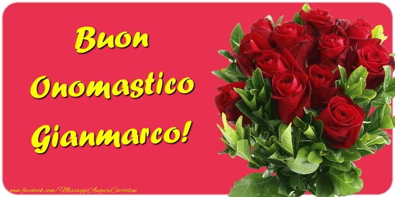 Cartoline di onomastico - Mazzo Di Fiori & Rose | Buon Onomastico Gianmarco