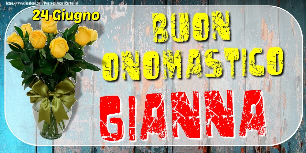 Cartoline di onomastico - 24 Giugno - Buon Onomastico Gianna!