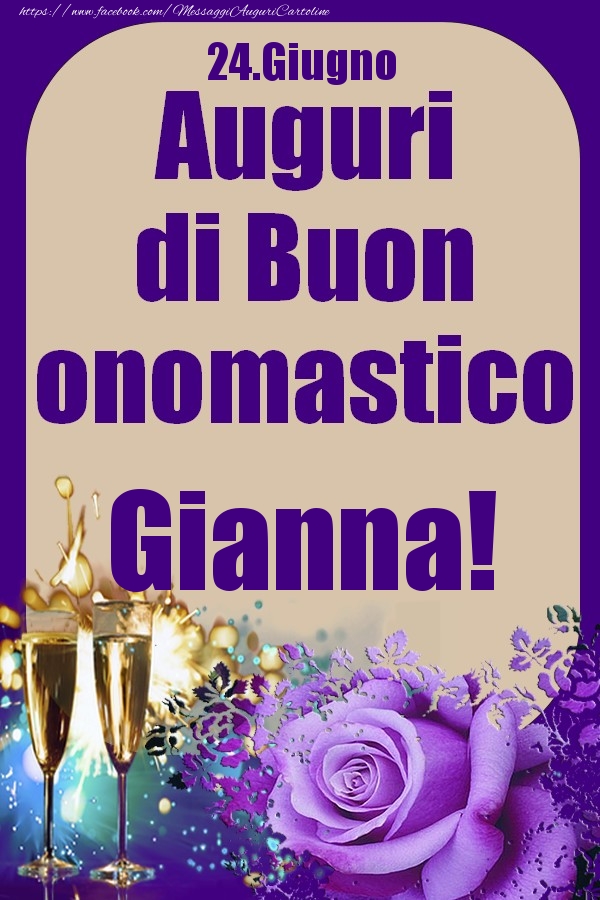 Cartoline di onomastico - Champagne & Rose | 24.Giugno - Auguri di Buon Onomastico  Gianna!