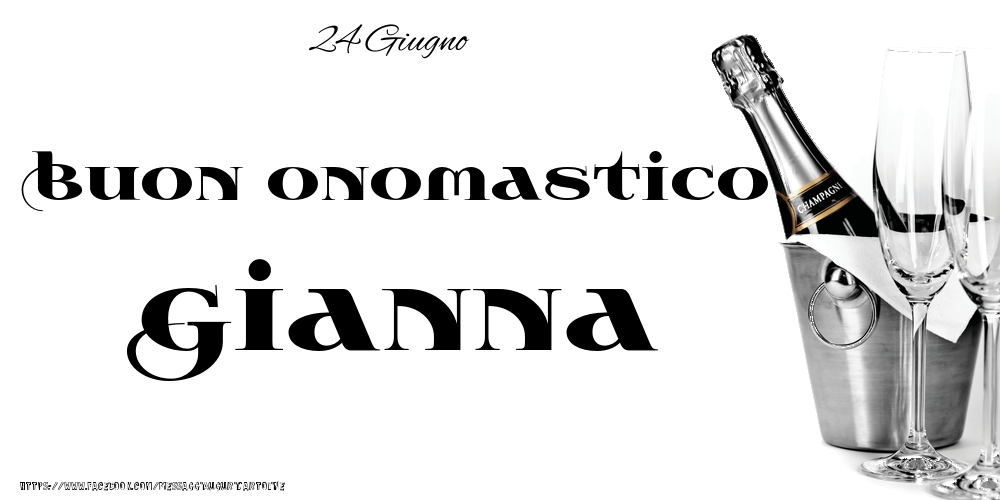 Cartoline di onomastico - Champagne | 24 Giugno - Buon onomastico Gianna!