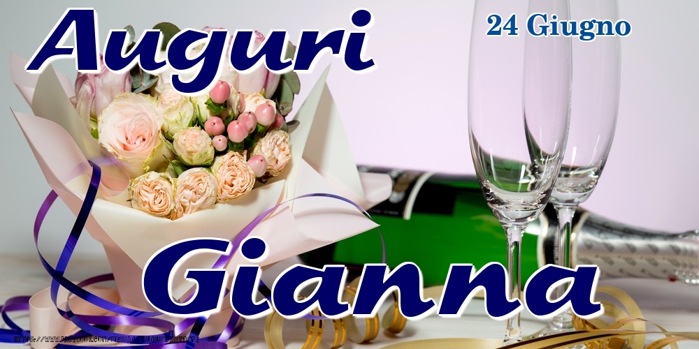 Cartoline di onomastico - Champagne & Fiori | 24 Giugno - Auguri Gianna!