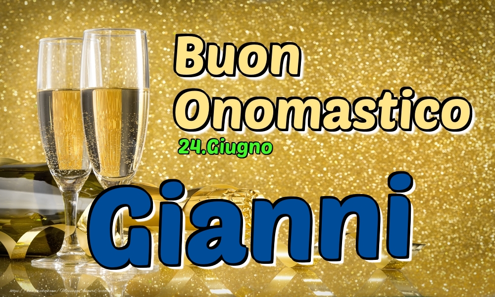 Cartoline di onomastico - Champagne | 24.Giugno - Buon Onomastico Gianni!