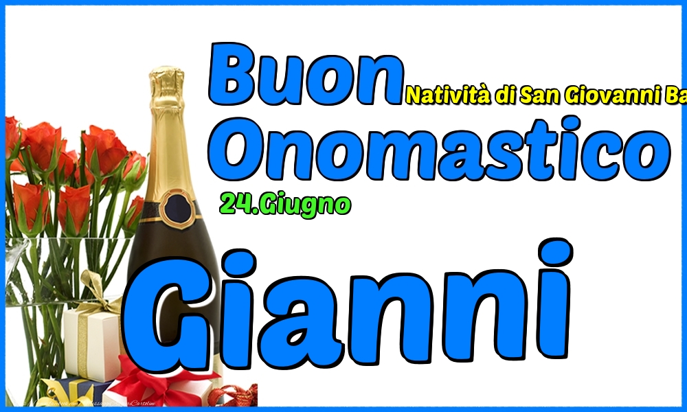 Cartoline di onomastico - Champagne & Rose | 24.Giugno - Buon Onomastico Gianni!