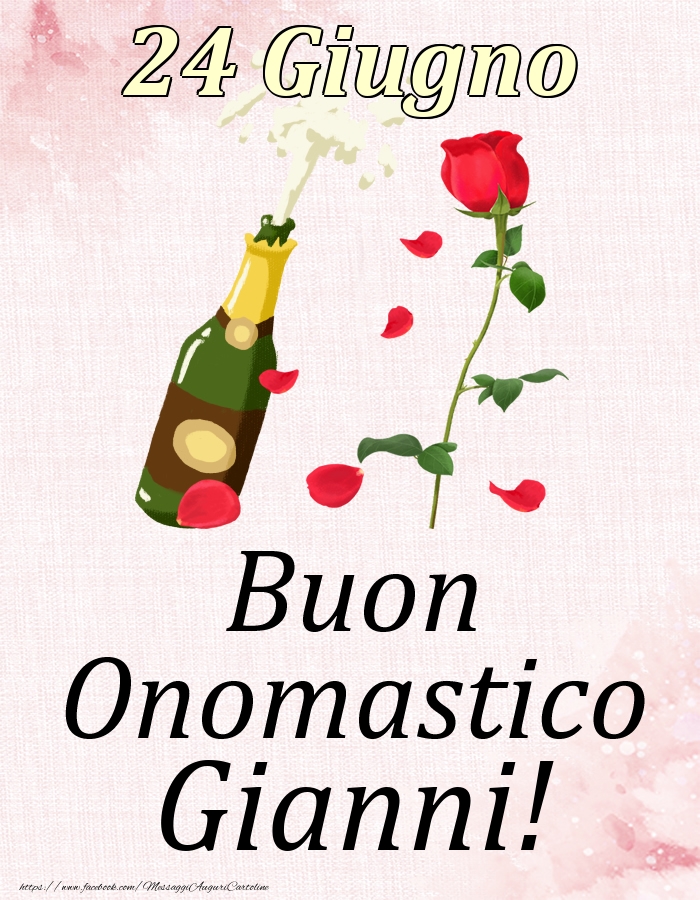 Cartoline di onomastico - Champagne & Rose | Buon Onomastico Gianni! - 24 Giugno