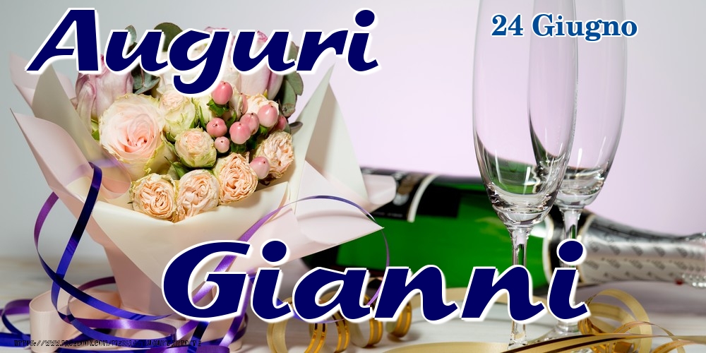 Cartoline di onomastico - Champagne & Fiori | 24 Giugno - Auguri Gianni!