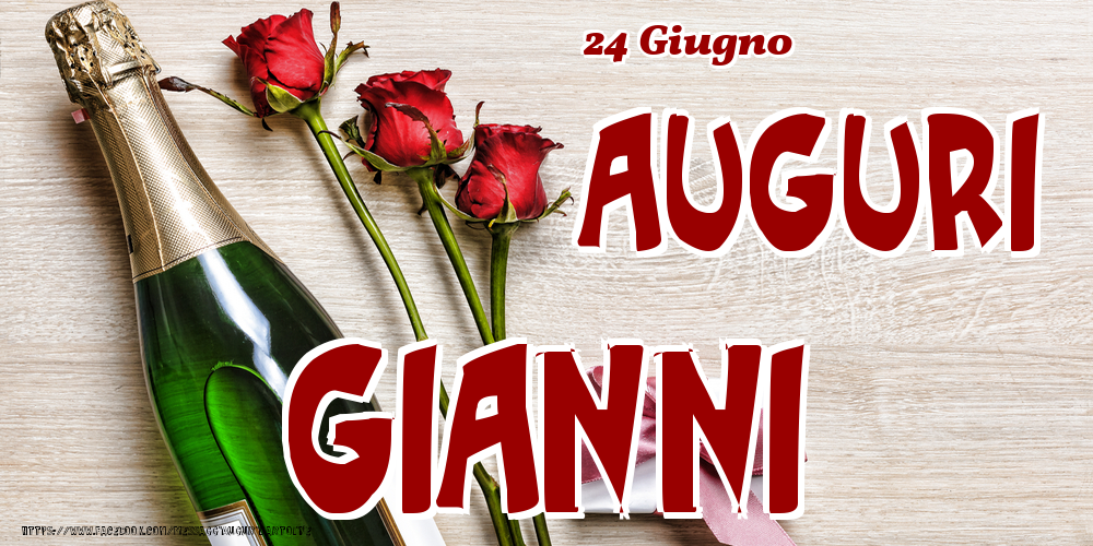 Cartoline di onomastico - Champagne & Fiori | 24 Giugno - Auguri Gianni!