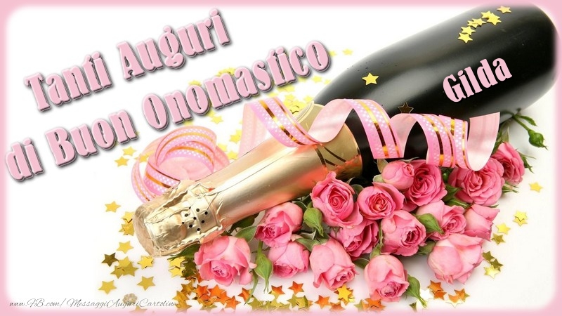 Cartoline di onomastico - Champagne & Fiori & Mazzo Di Fiori & Rose | Tanti Auguri di Buon Onomastico Gilda