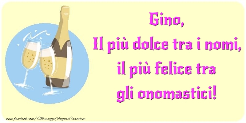 Cartoline di onomastico - Champagne | Il più dolce tra i nomi, il più felice tra gli onomastici! Gino